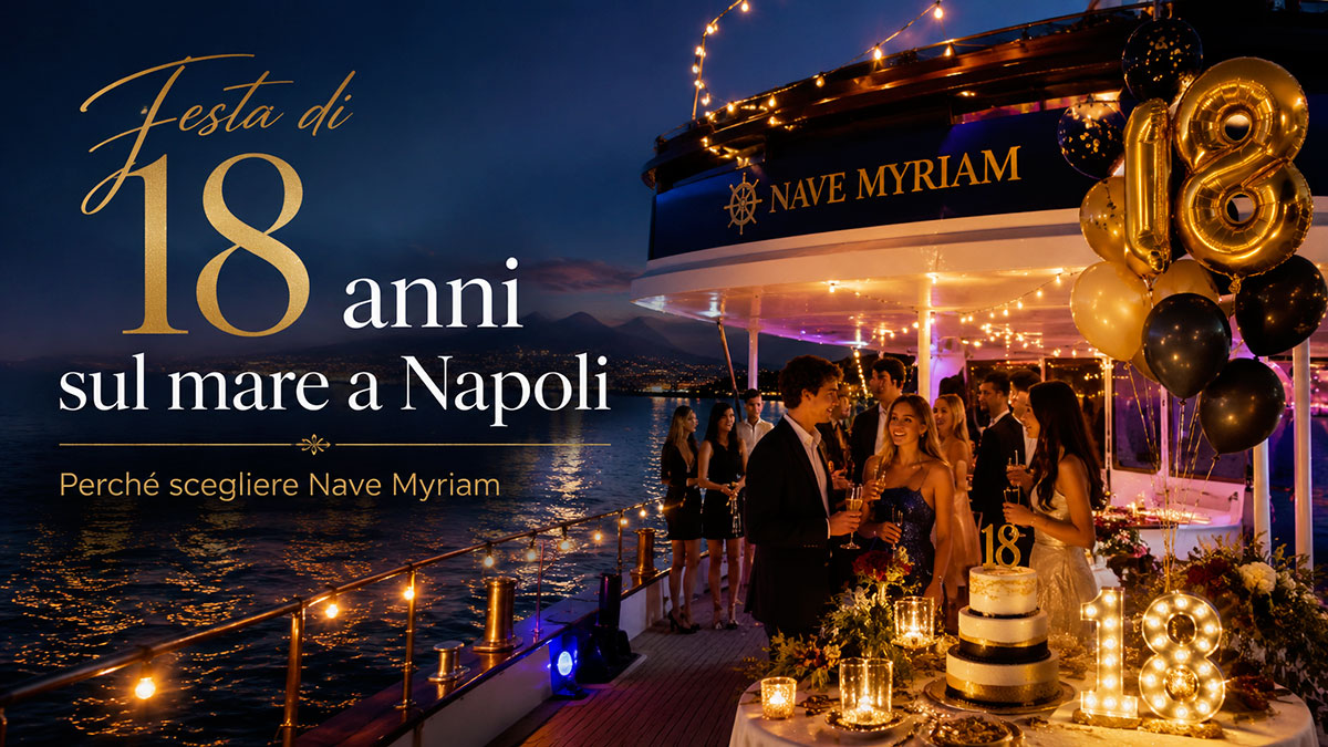 Vuoi una festa di 18 anni sul mare a Napoli? Scopri Nave Myriam: una location suggestiva per un diciottesimo elegante e originale.